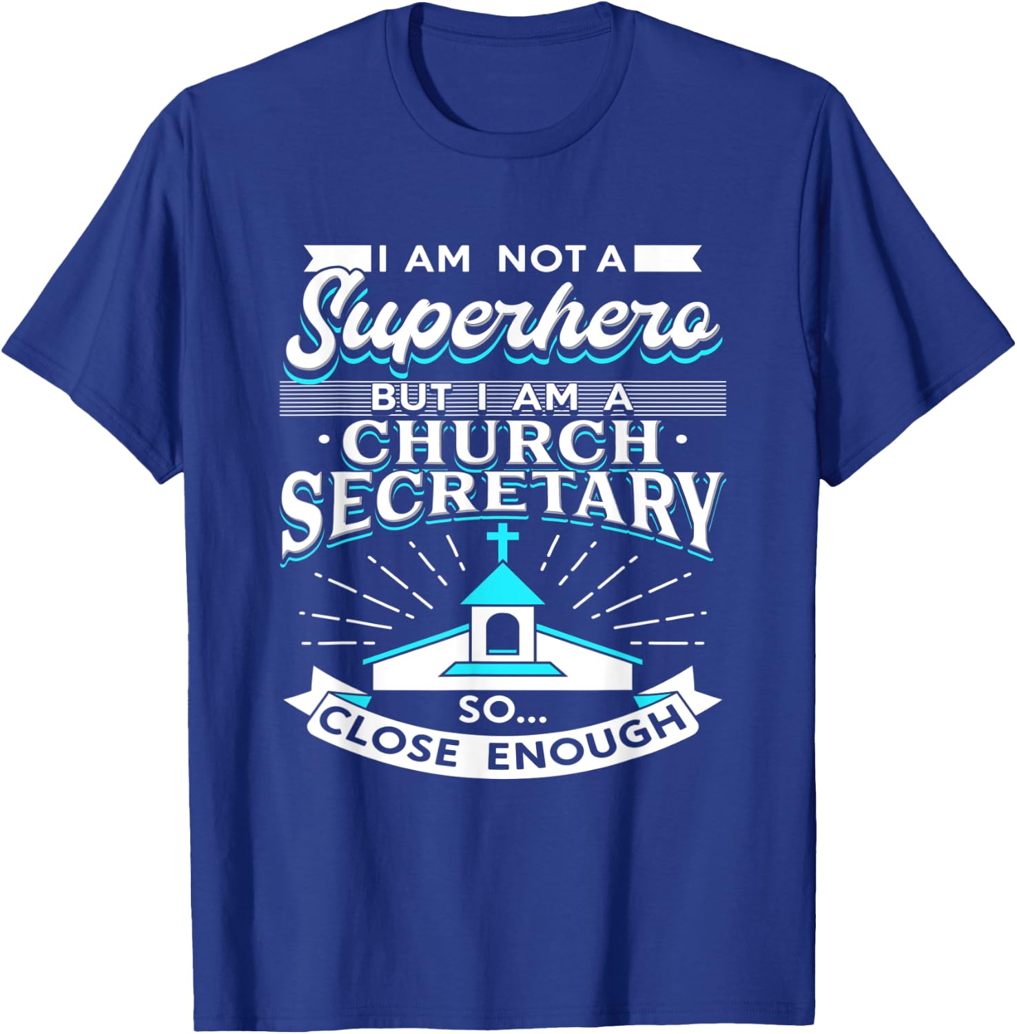 I Am A Church Secretary T-Shirt - T-Shirt | Royal