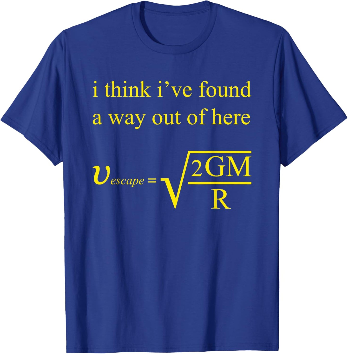 I Think I've Found A Way Out Of Here T-Shirt - T-Shirt | Royal