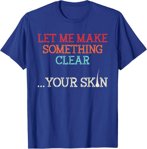 Let Me Make Your Skin Clear Dermatology Dermatologist Medic T-Shirt - T-Shirt | Royal