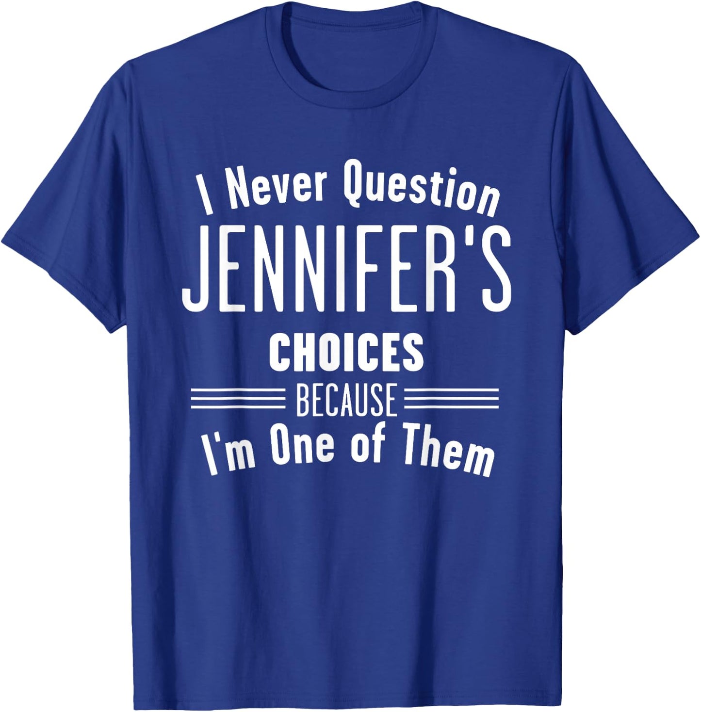 Husband and Jennifer I Never Question Choices Together T-Shirt - T-Shirt | Royal