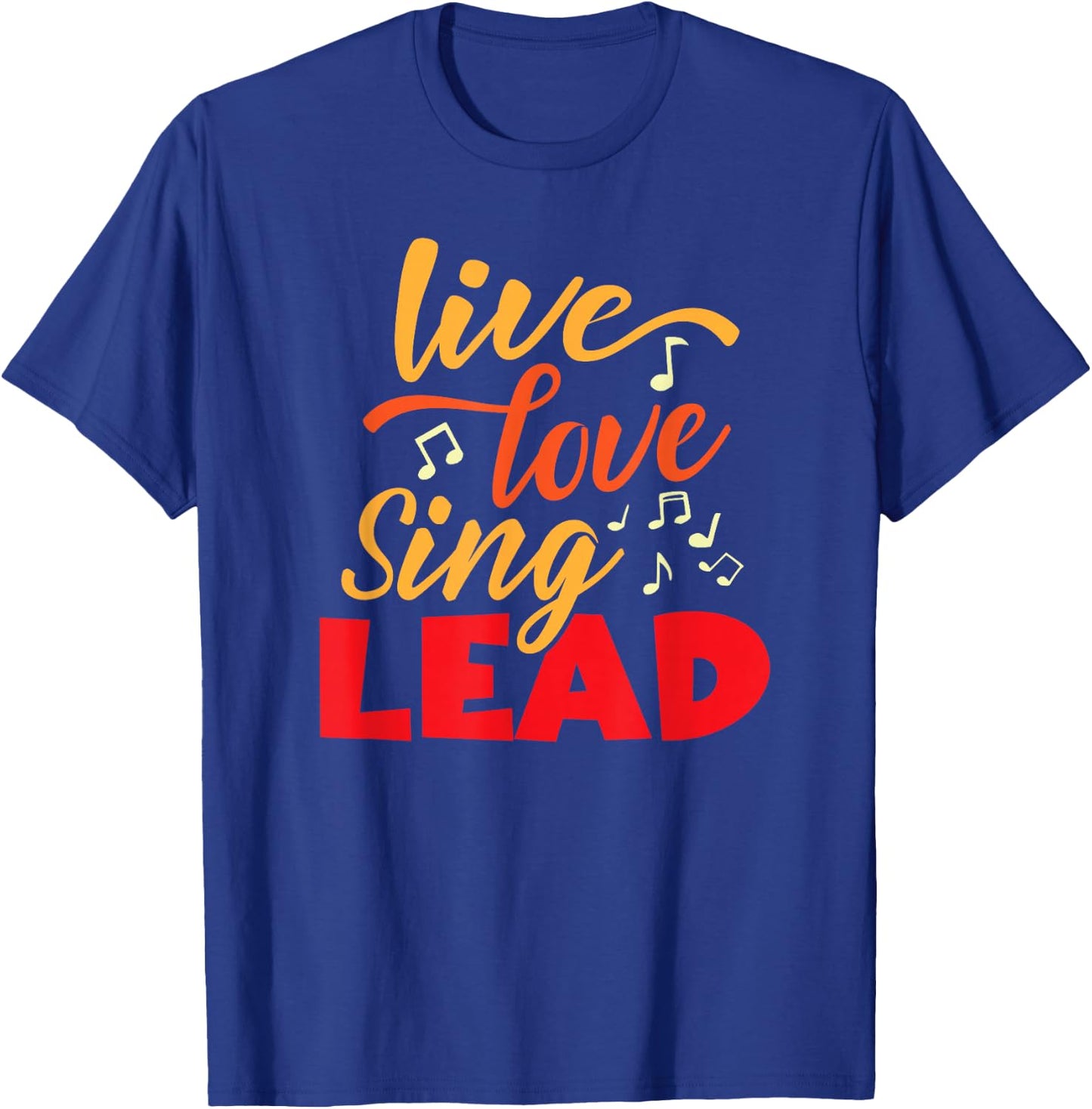 Live, Love Sing Lead Barbershop Quartet Harmony singer T-Shirt - T-Shirt | Royal