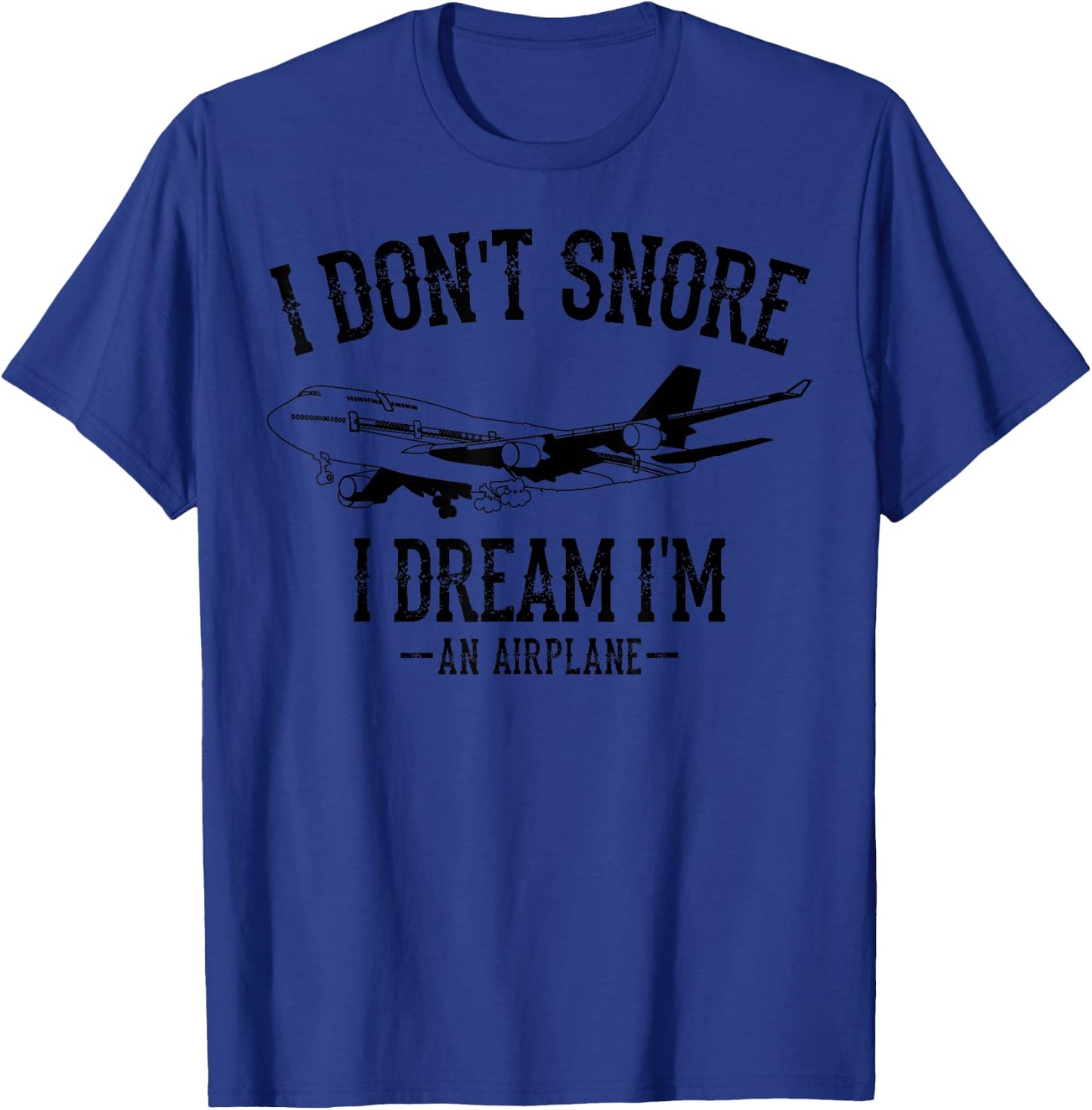 I Don't Snore I Dream I'm An Airplane Pilot Funny Gift T-Shirt - T-Shirt | Royal