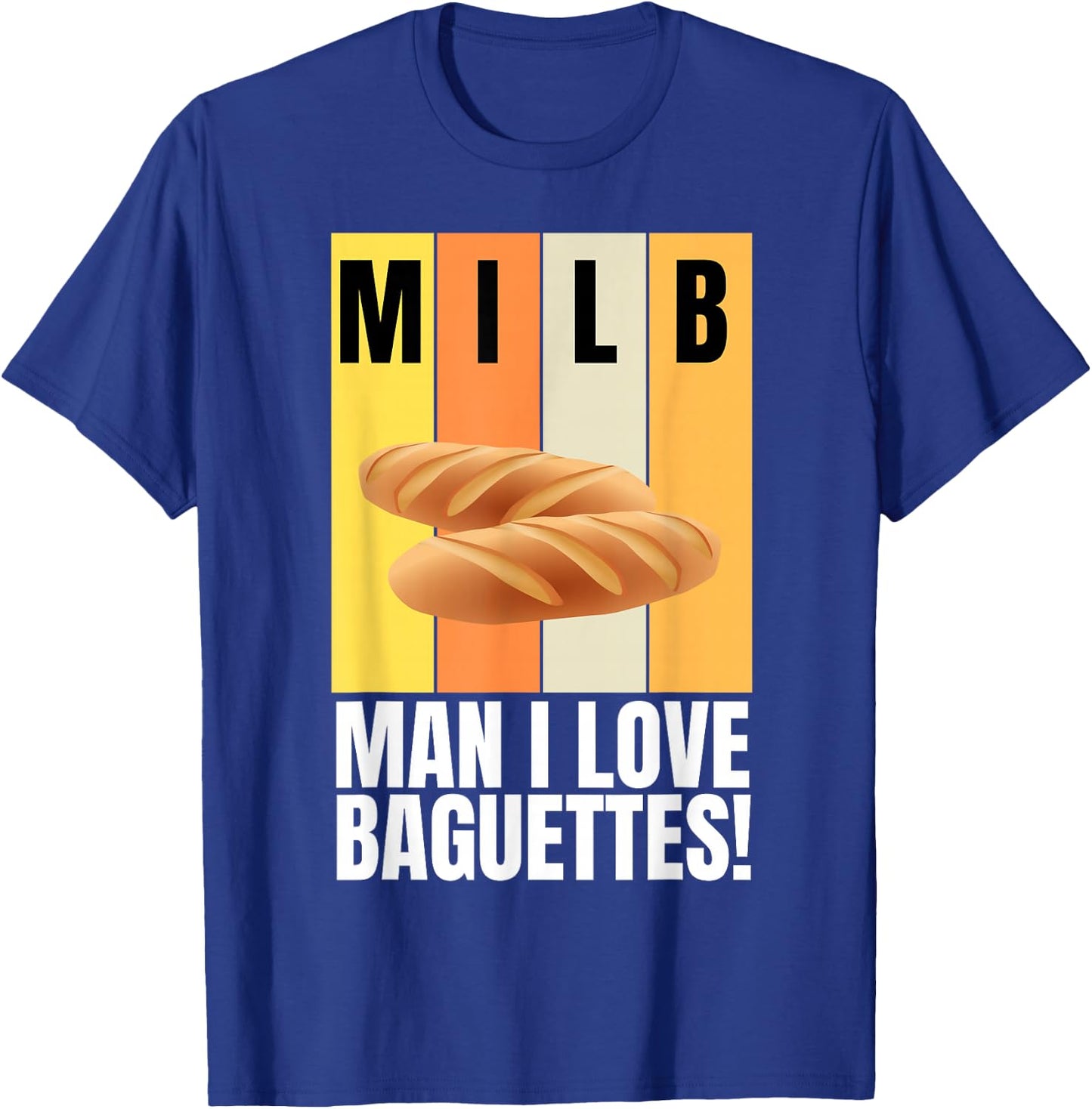 Baguette and French Bread I Love Baguettes T-Shirt - T-Shirt | Royal