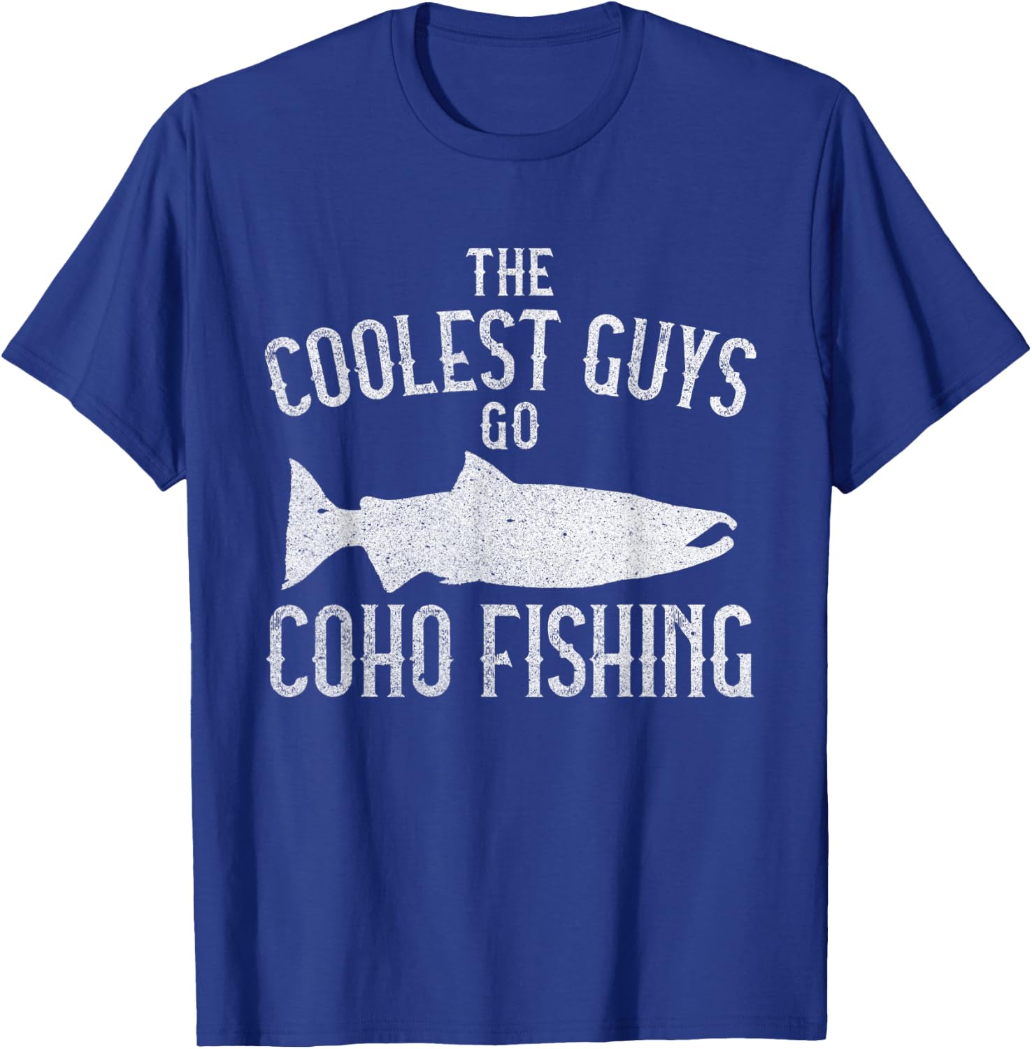 Alaskan Coho Fishing Silver Salmon Fish Fun Fisherman Quote T-Shirt - T-Shirt | Royal