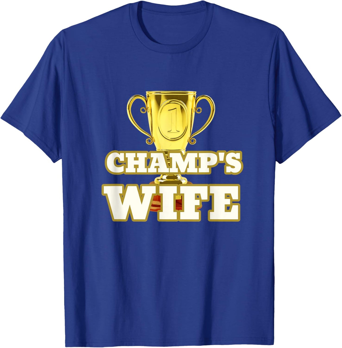 Champs Wife Trophy Award Husband T-Shirt - T-Shirt | Royal