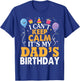 I Can't Keep Calm It's My Dad's Birthday Happy Father Small T-Shirt - T-Shirt | Royal