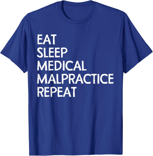 Eat Sleep Medical MalPractice Repeat Shirt Lawyers Funny T-Shirt - T-Shirt | Royal