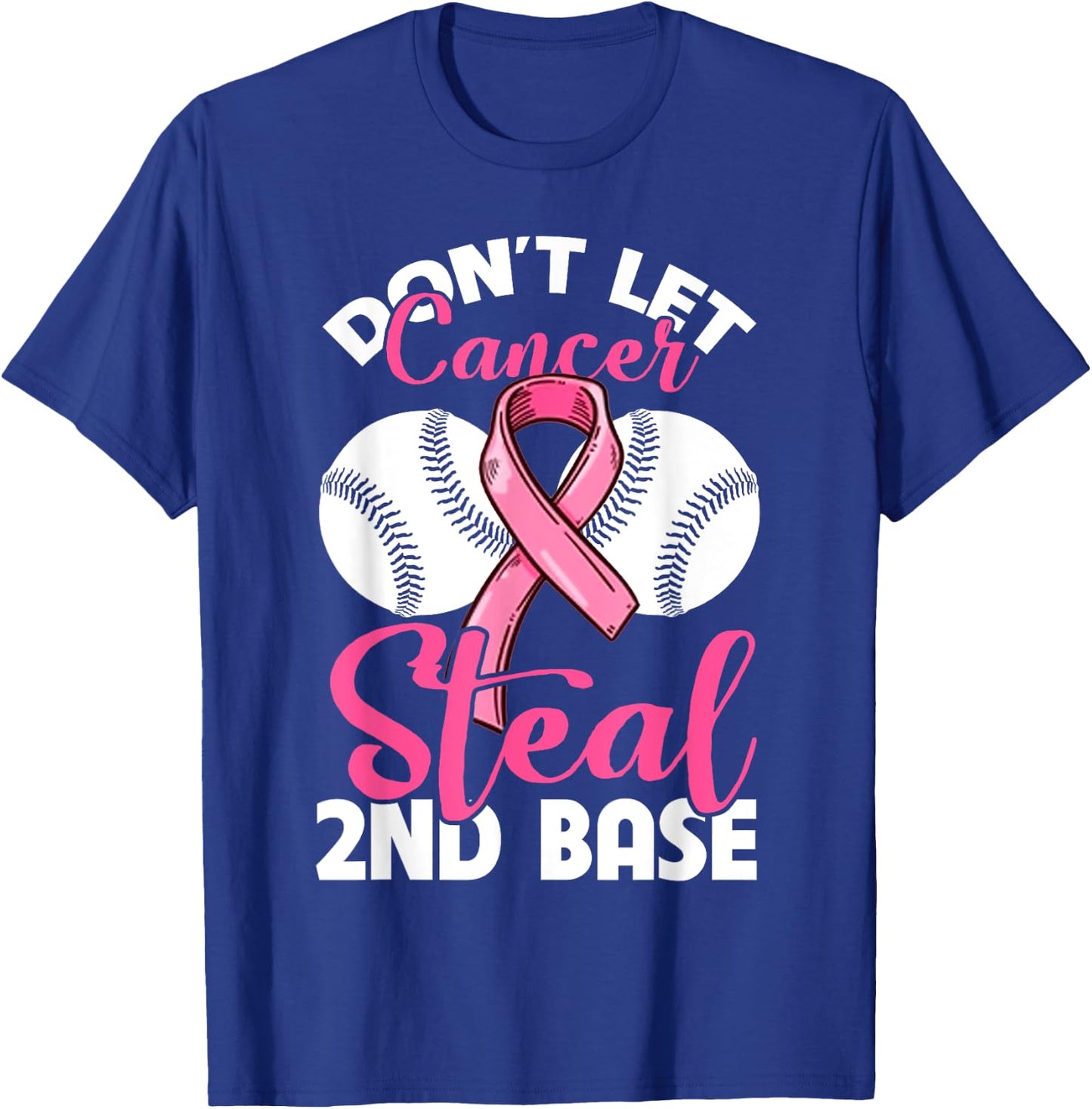 Don't Let Cancer Steal 2nd Base T-Shirt - T-Shirt | Royal