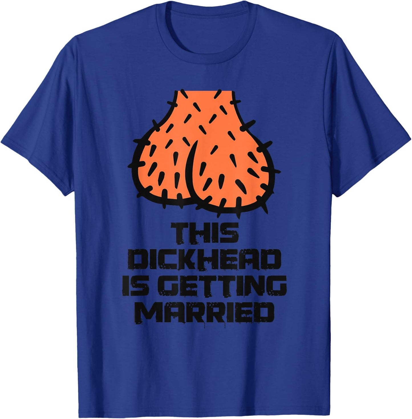 This Dickhead is getting Married Party Groom Bachelor Funny T-Shirt - T-Shirt | Royal