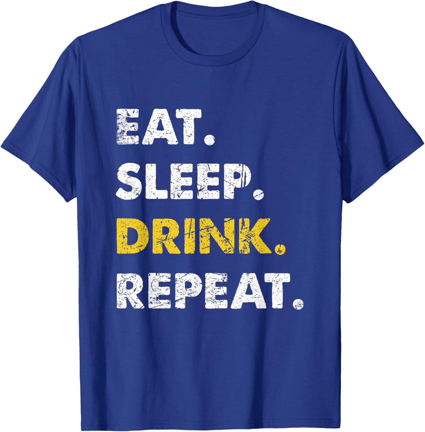 Drinking Eat Sleep Drink Repeat T-Shirt - T-Shirt | Royal