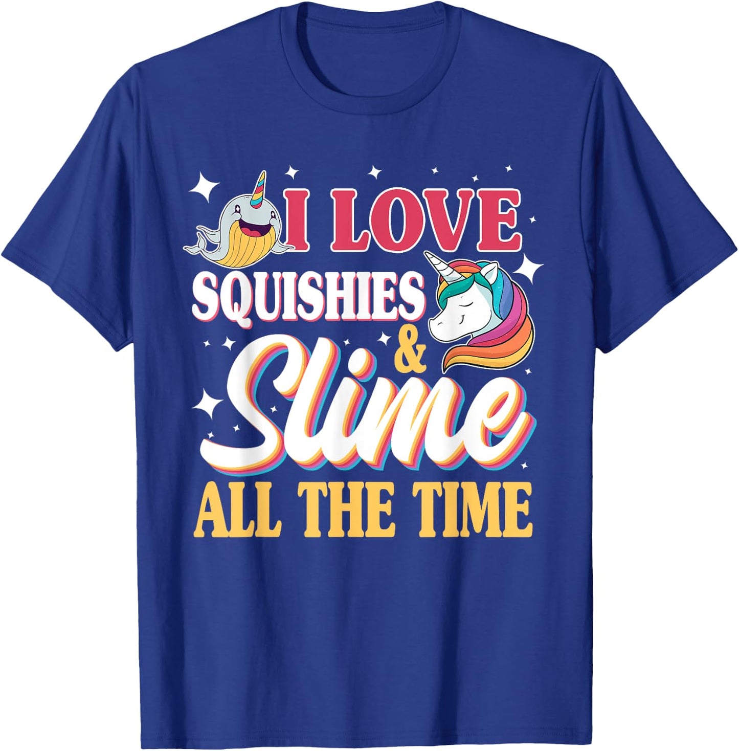 I Love Squishies & Slime All The Time Unicorn Lover T-Shirt - T-Shirt | Royal