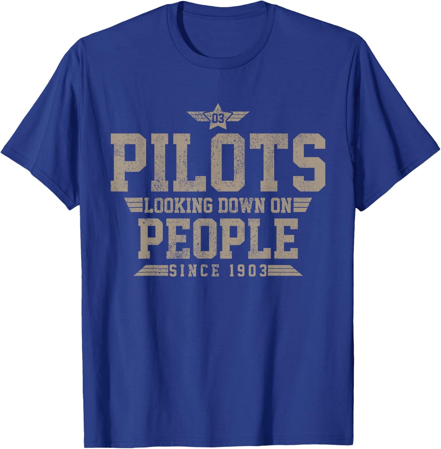Pilots Looking Down On People Since 1903 Vintage Funny Gift T-Shirt - T-Shirt | Royal