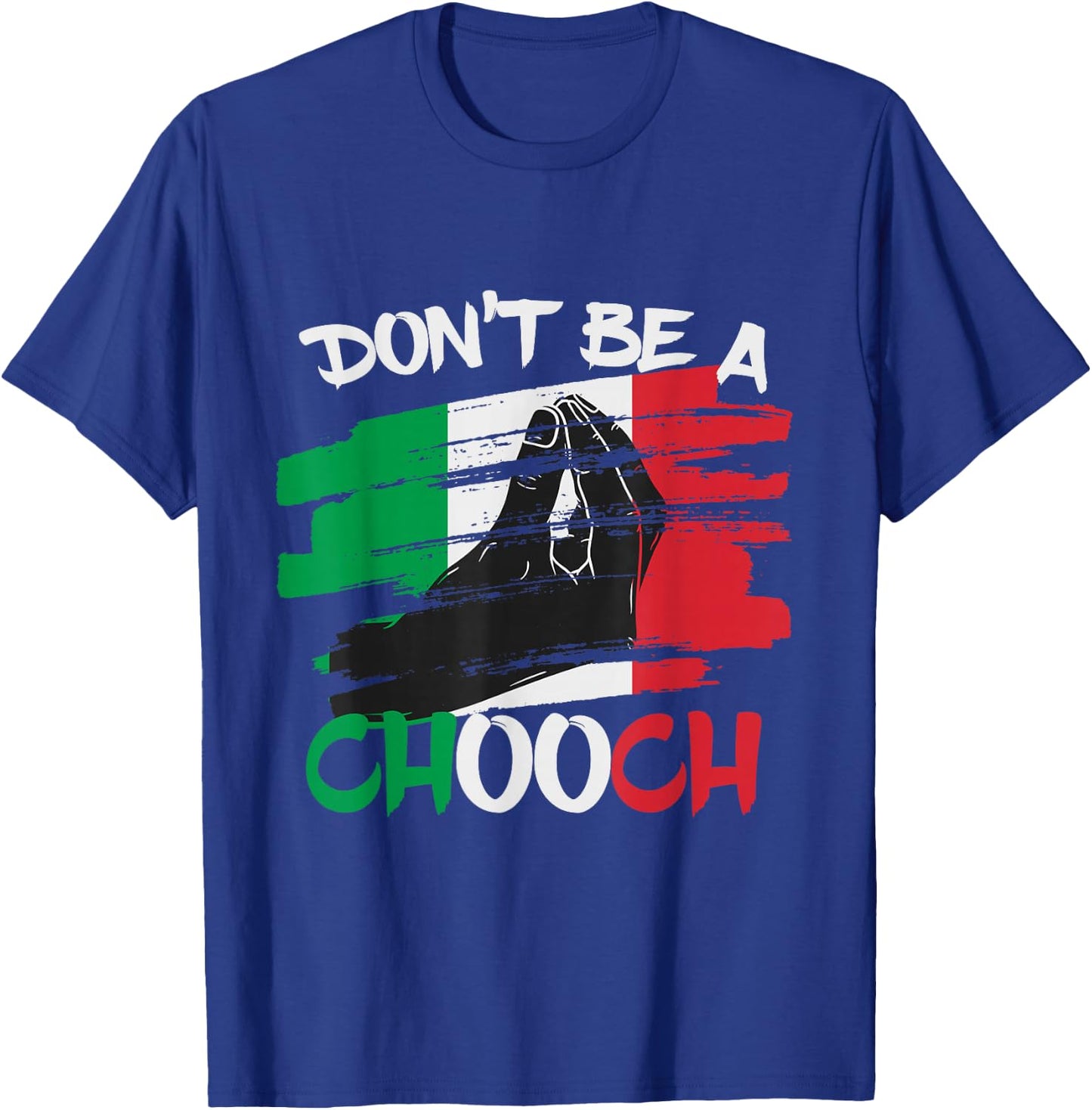 Don't Be a Chooch Funny Italian Slang Italiano Gifts Italy T-Shirt - T-Shirt | Royal