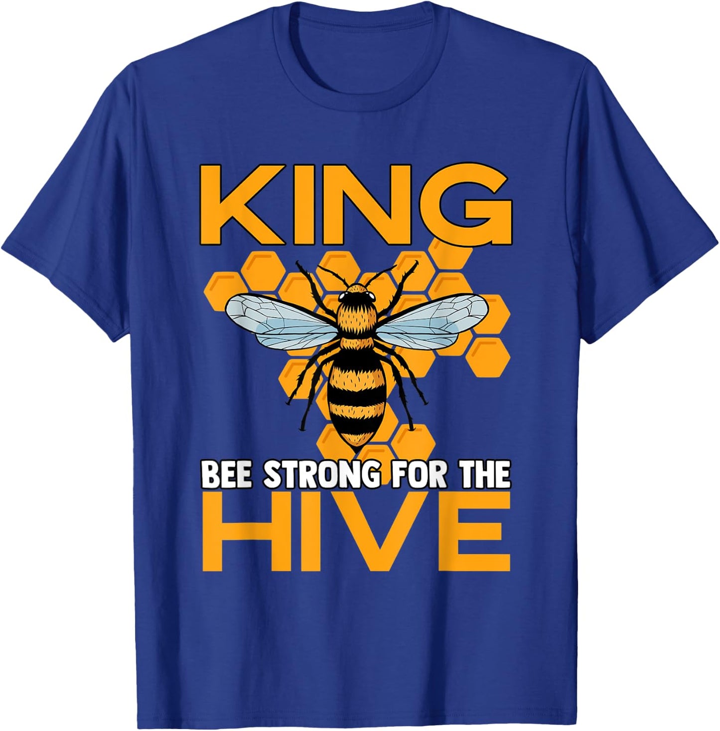 King Bee Strong For The Hive Bumblebees Honeycombs T-Shirt - T-Shirt | Royal
