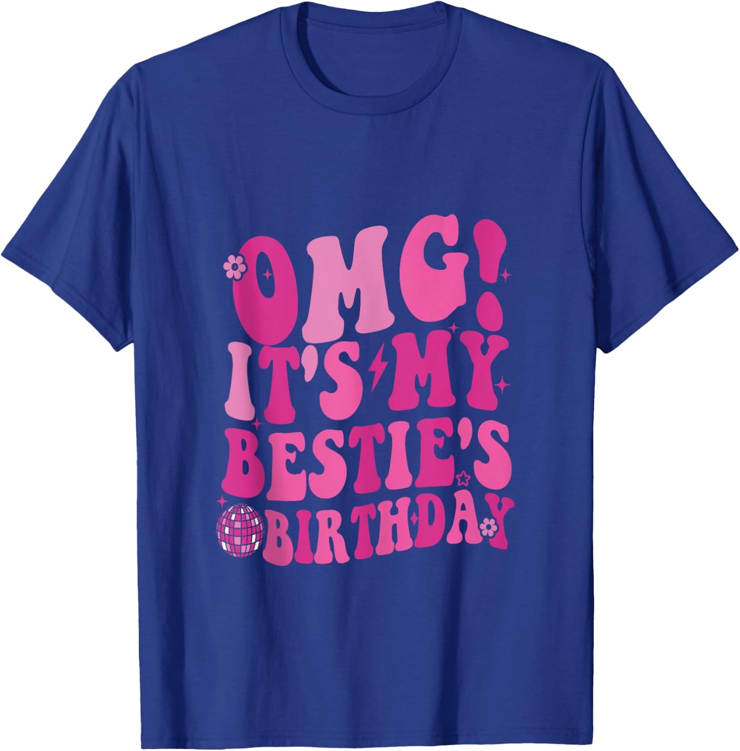 OMG It's My Bestie's Birthday Happy To Me You Best Friend T-Shirt - T-Shirt | Royal