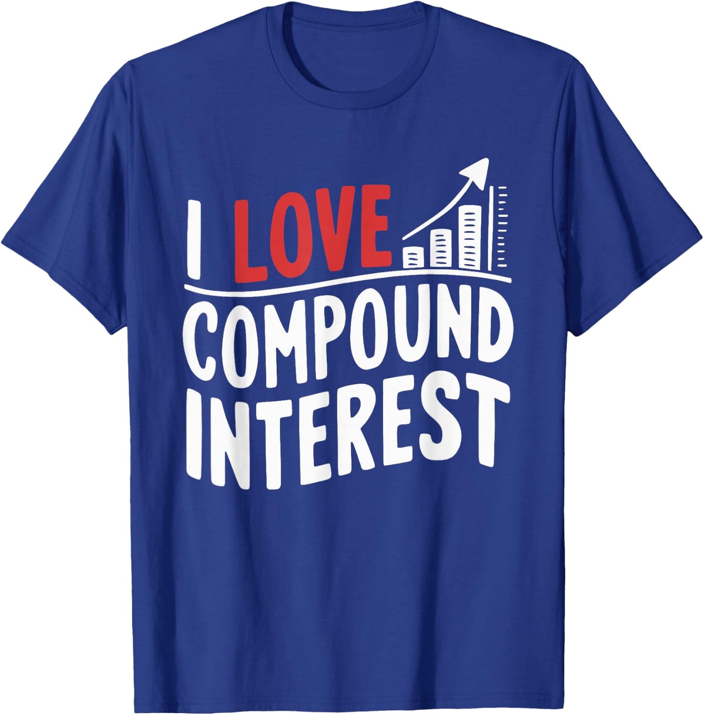 I Love Compound Interest Stockbroker Economist Accountant T-Shirt - T-Shirt | Royal