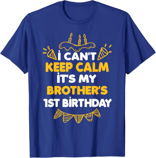 I Can't Keep Calm It's My Brother's 1st Birthday Gift T-Shirt - T-Shirt | Royal