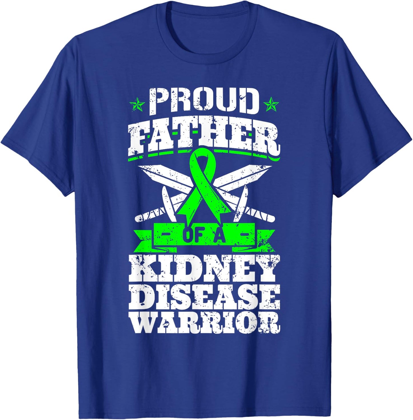 Proud Father Of A Kidney Disease Warrior CKD Awareness Dad T-Shirt - T-Shirt | Royal