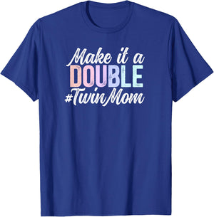 Make It A Double Twin Mom Of Twins Twin Mama Of Twins T-Shirt - T-Shirt | Royal
