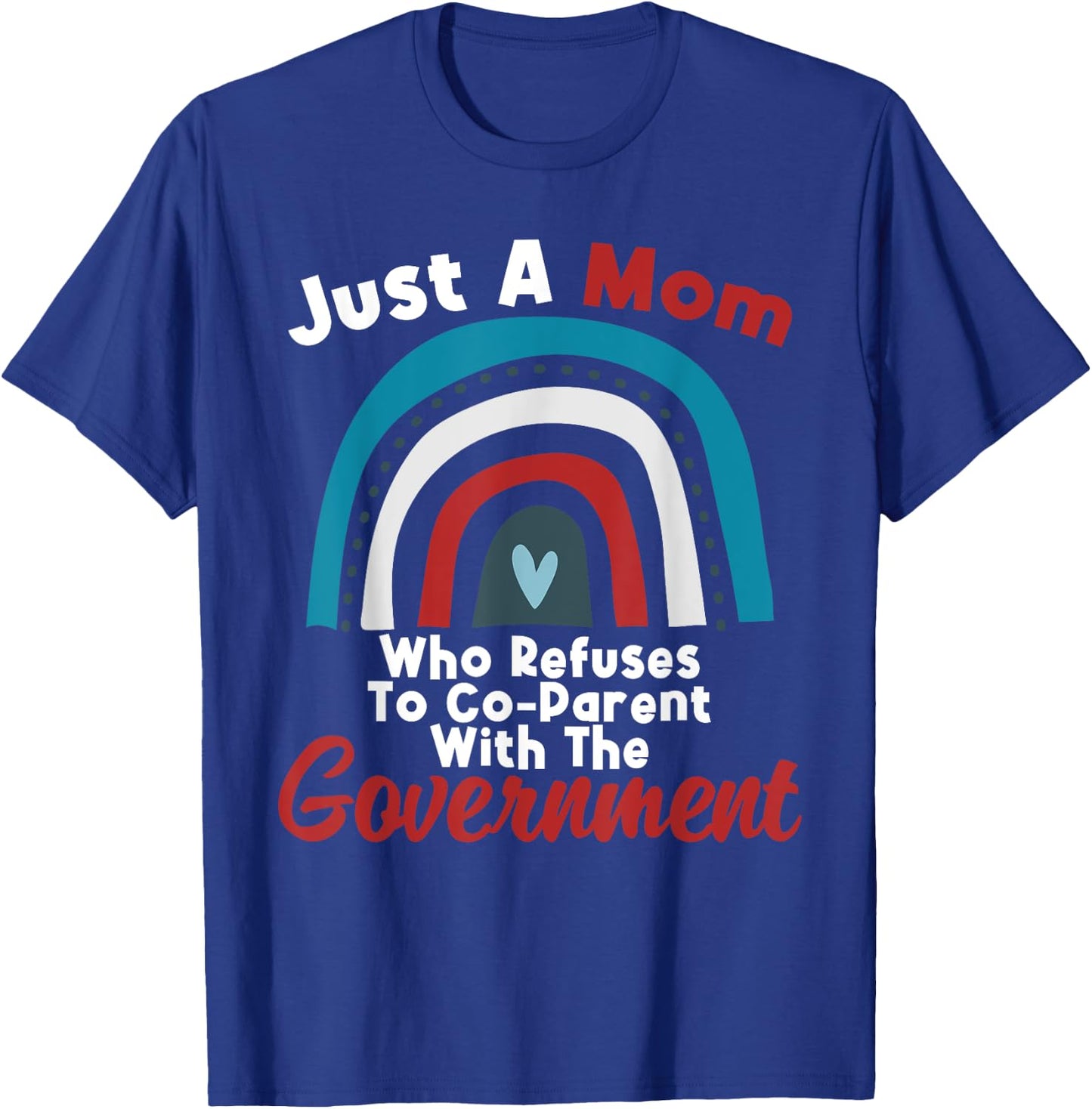 I Don't Coparent With The Government Respect Freedom T-Shirt - T-Shirt | Royal