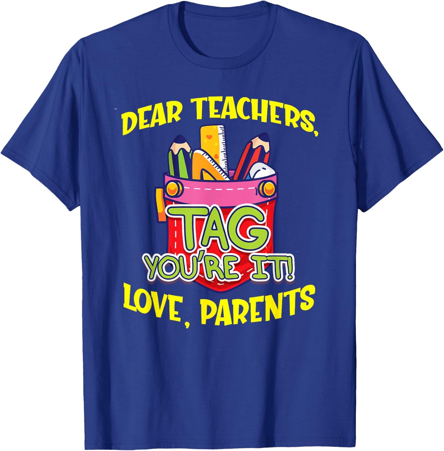Dear Teachers Tag You're It Love Parents Back To School Cute Men Women Kids T-Shirt - T-Shirt | Royal