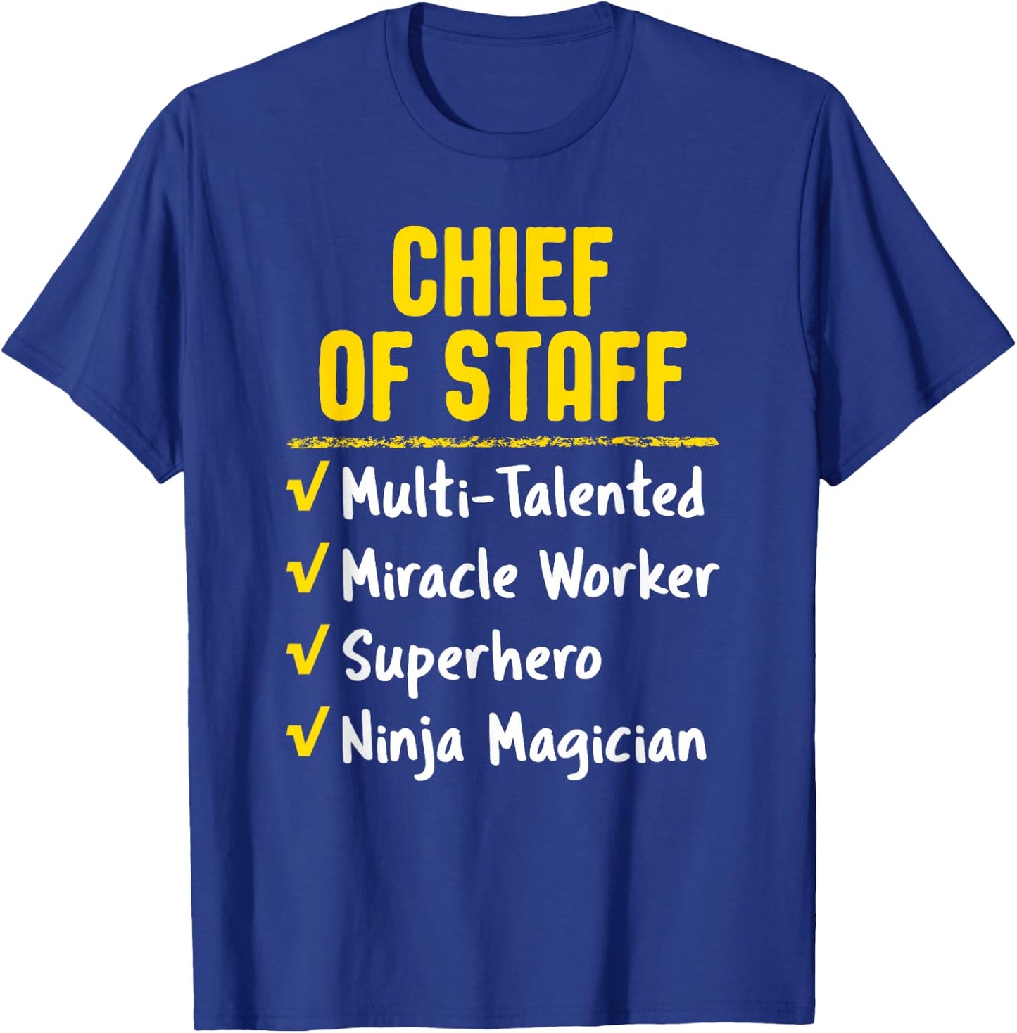 Chief Of Staff Miracle Worker Superhero Ninja Funny Job Gift T-Shirt - T-Shirt | Royal