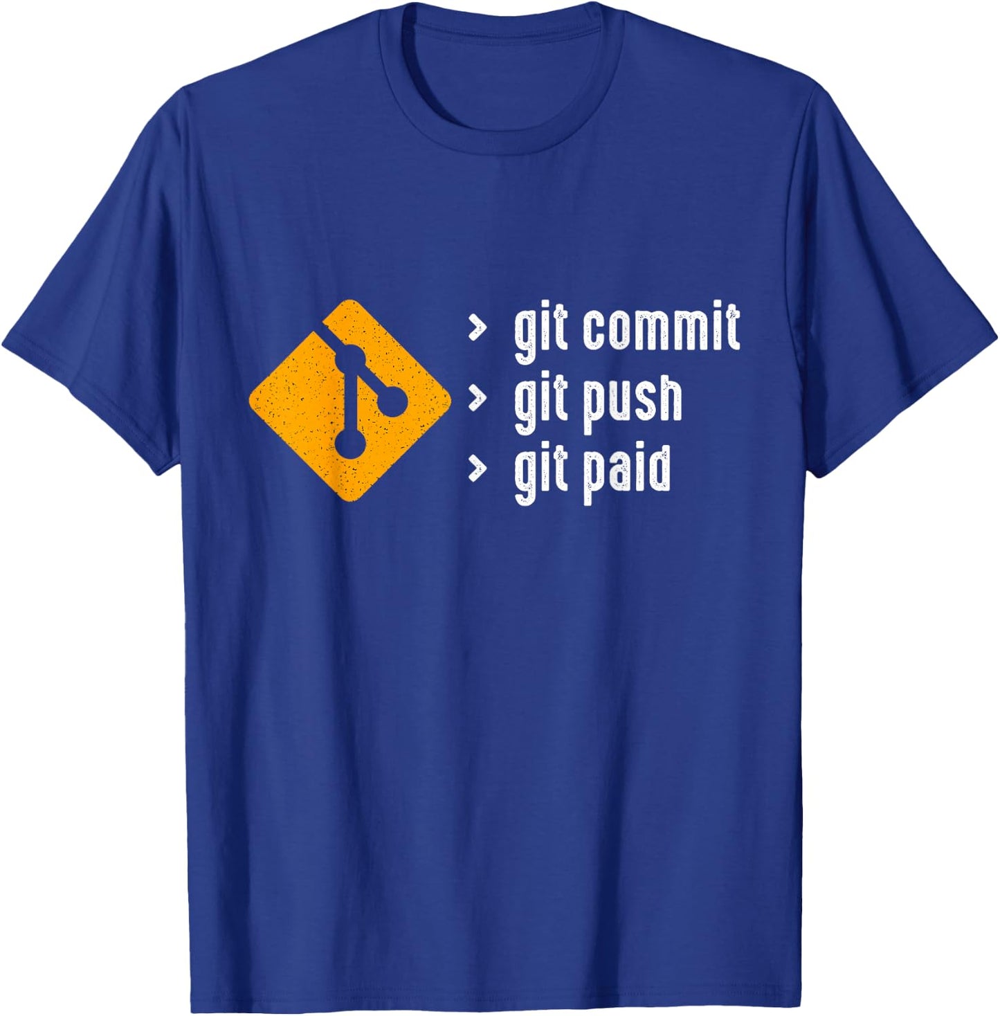 Git Commit Git Push Git Paid any Programmer T-Shirt - T-Shirt | Royal
