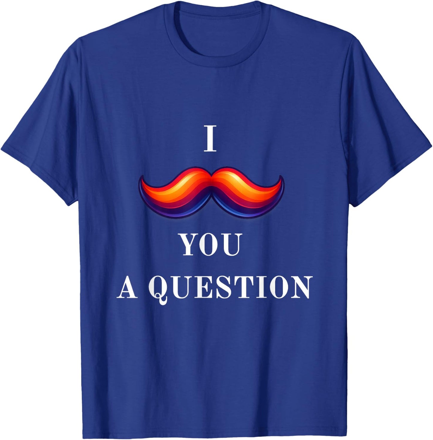 Mustache Question T-Shirt - T-Shirt | Royal