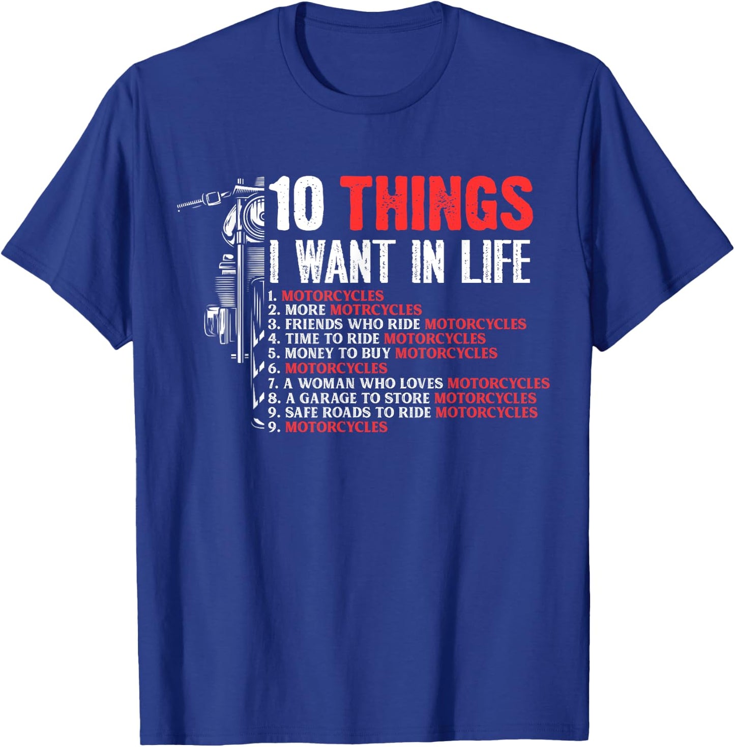 10 Things I Want In Life More Motorcycles Rider Biker gift T-Shirt - T-Shirt | Royal