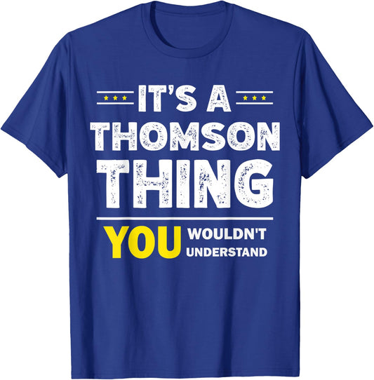 It's A Thomson Thing You Wouldn't Understand Family Name T-Shirt - T-Shirt | Royal