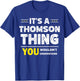 It's A Thomson Thing You Wouldn't Understand Family Name T-Shirt - T-Shirt | Royal
