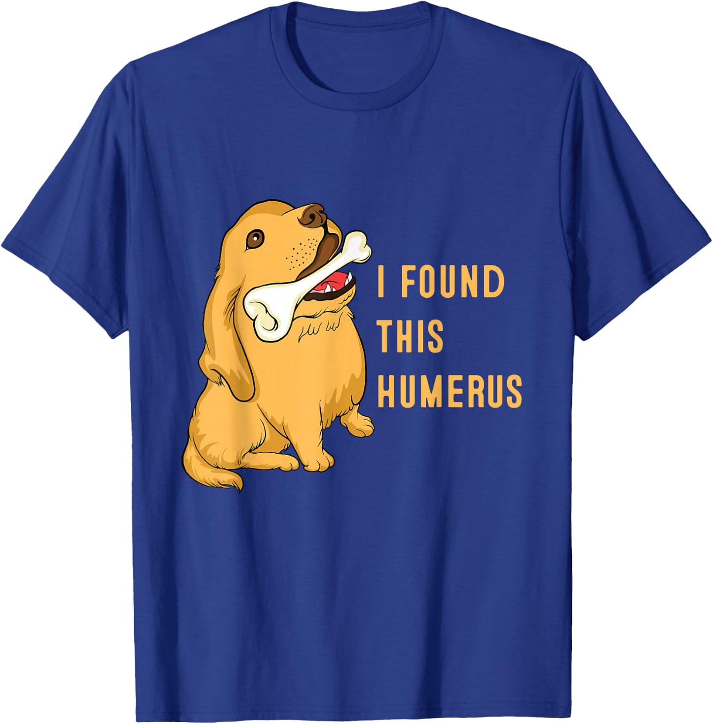 I found this humerus dog with bones funny T-Shirt - T-Shirt | Royal