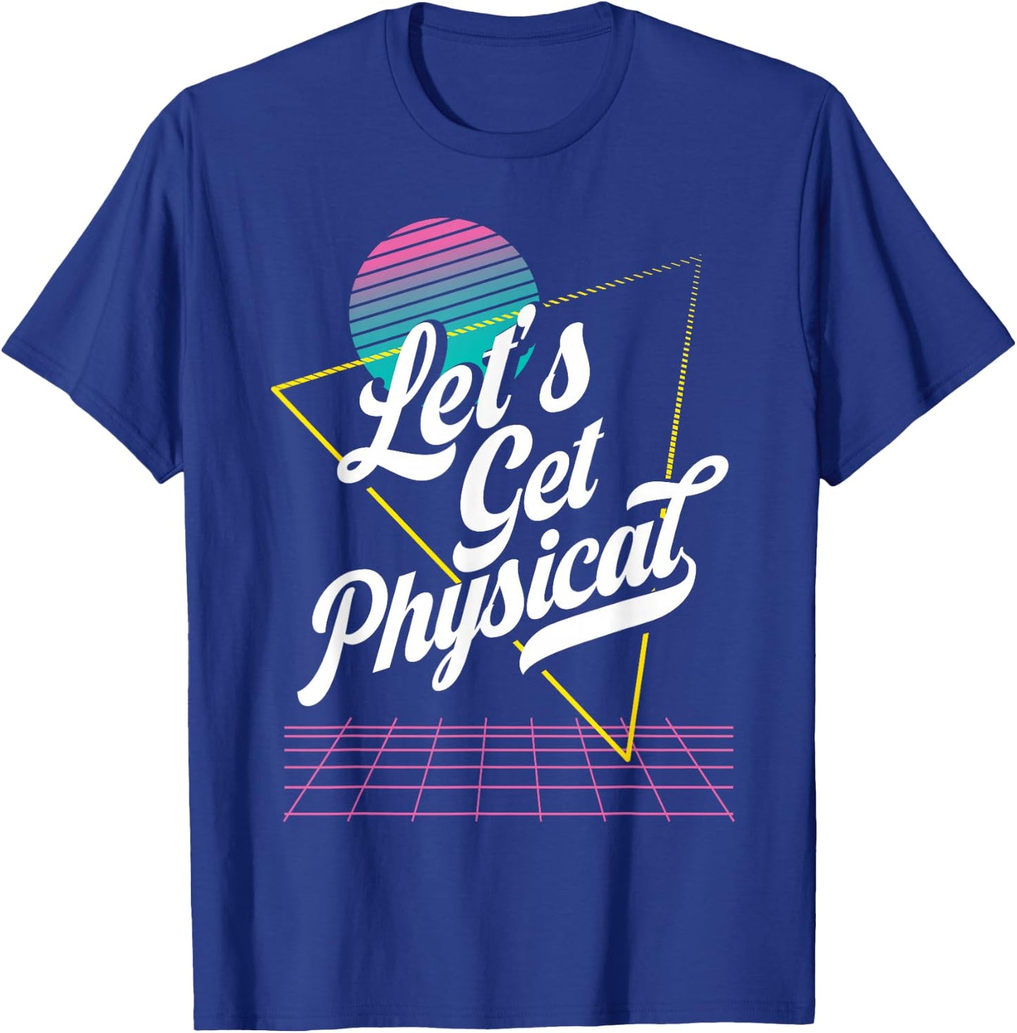 Lets Get Physical for a 80's Retro Workout Instructor T-Shirt - T-Shirt | Royal