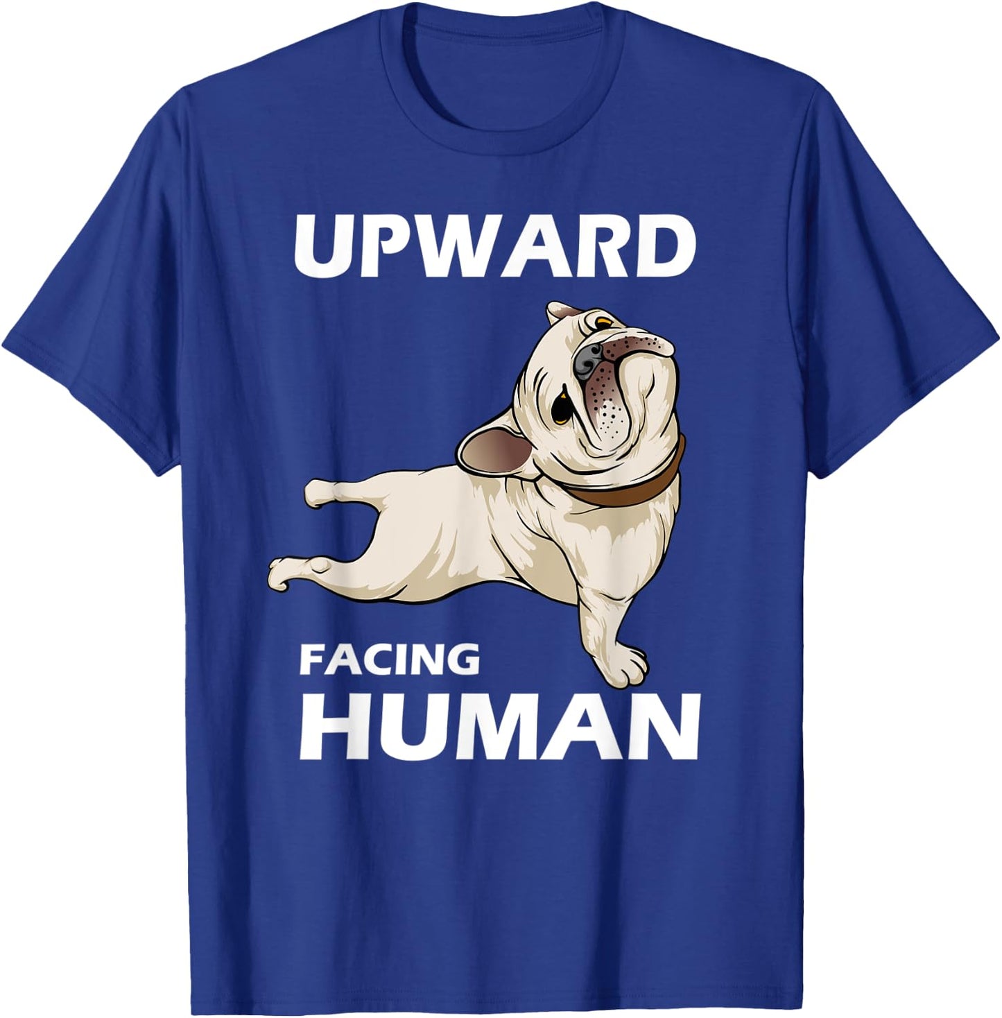 Upward Facing Human - Funny Pug Yoga Aesthetics T-Shirt - T-Shirt | Royal