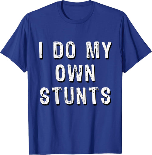I Do My Own Stunts Funny