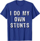 I Do My Own Stunts Funny T-Shirt - T-Shirt | Royal