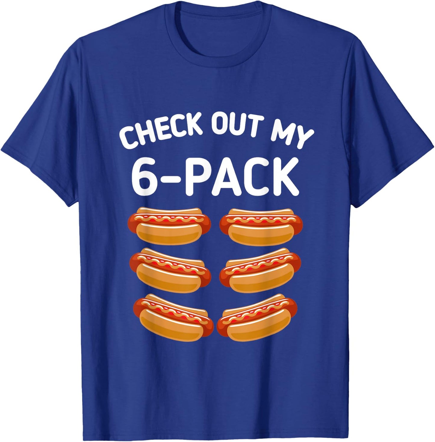 check out my 6 pack Hot dog funny Gift hot dogs lovers Gym Men Women Girls Kids T-Shirt - T-Shirt | Royal