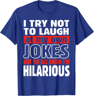 I Try Not to Laugh at My Own Jokes Comedian Gift T-Shirt - T-Shirt | Royal