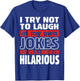 I Try Not to Laugh at My Own Jokes Comedian Gift T-Shirt - T-Shirt | Royal