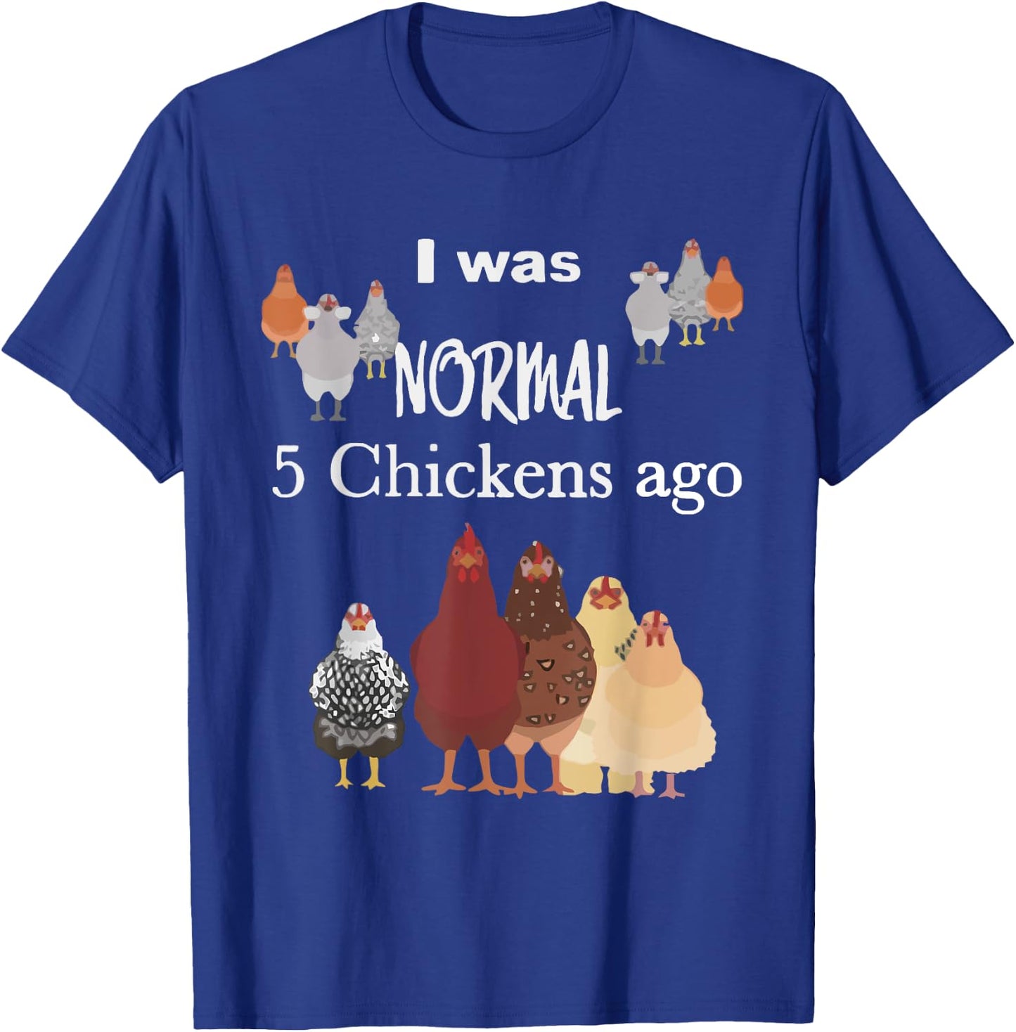 I Was Normal 5 Chickens Ago, Chicken Lover Kids T-Shirt - T-Shirt | Royal