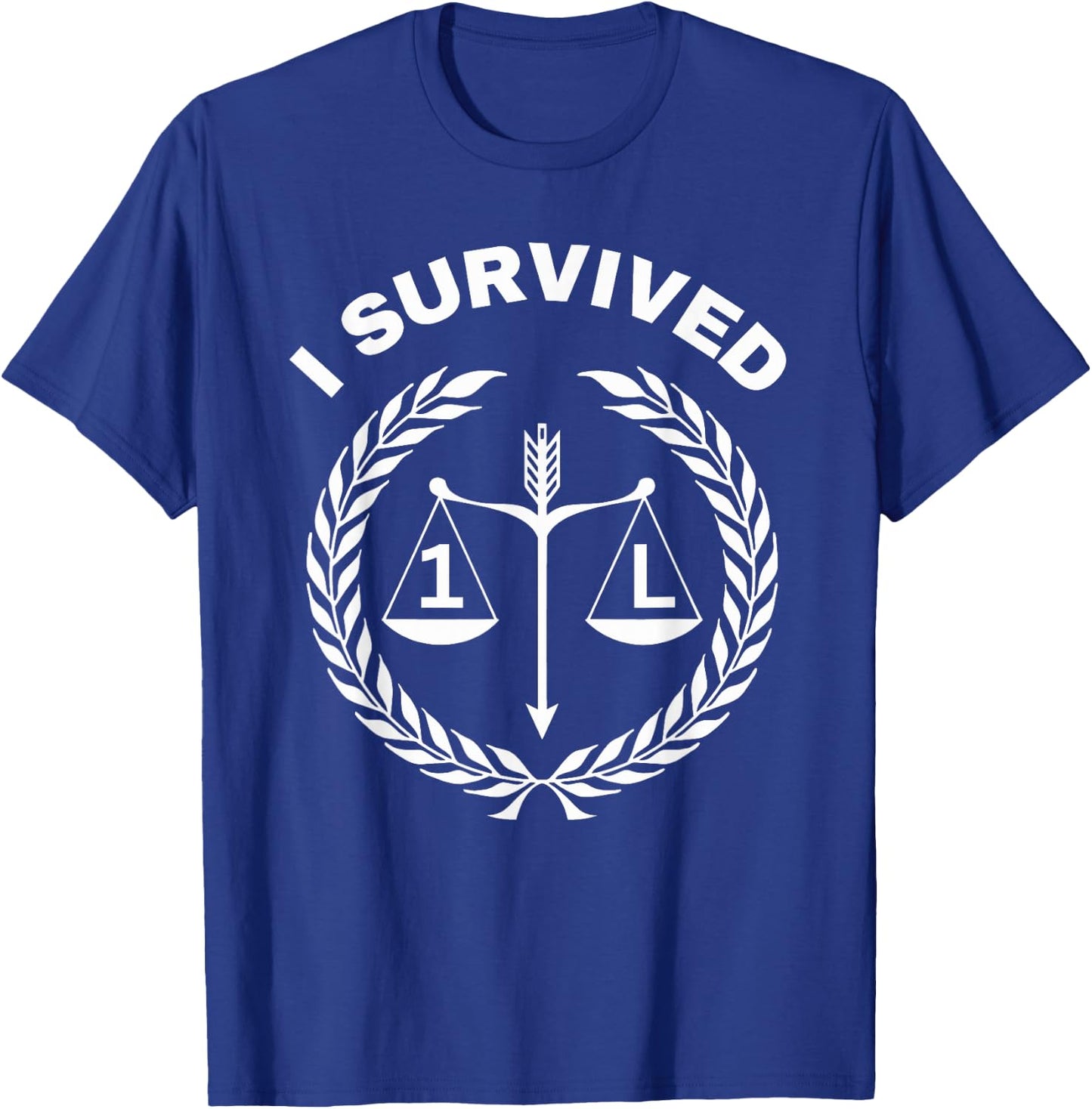 I Survived 1L Law School Student Attorney Lawyer Lawyers 1st T-Shirt - T-Shirt | Royal