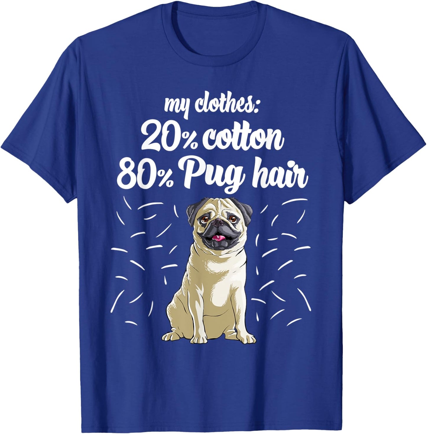 My Clothes: 20% Cotton 80% Pug Hair Dog Lover Women Kids T-Shirt - T-Shirt | Royal