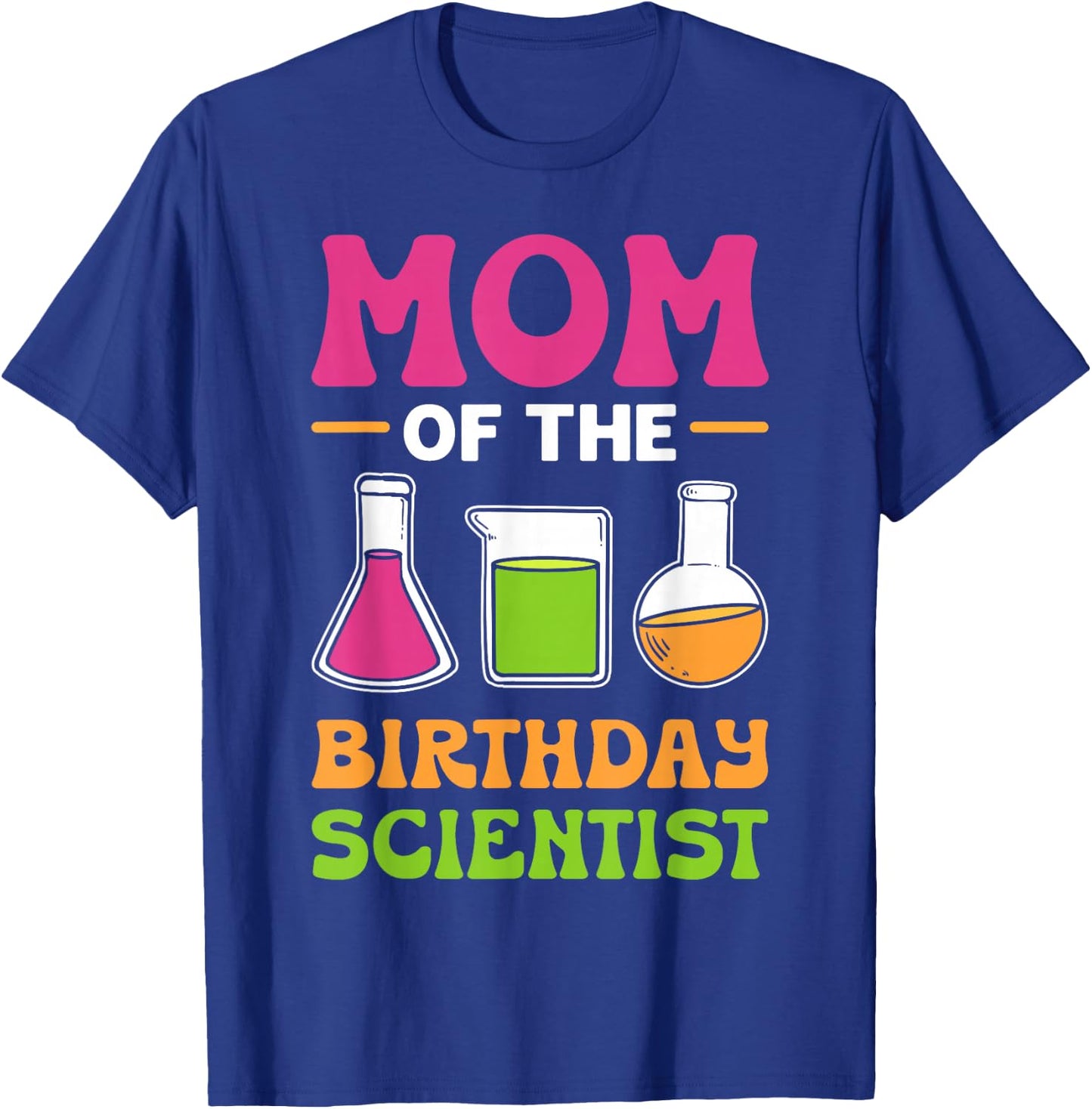 Mom Of The Birthday Scientist. Science Birthday Party T-Shirt - T-Shirt | Royal