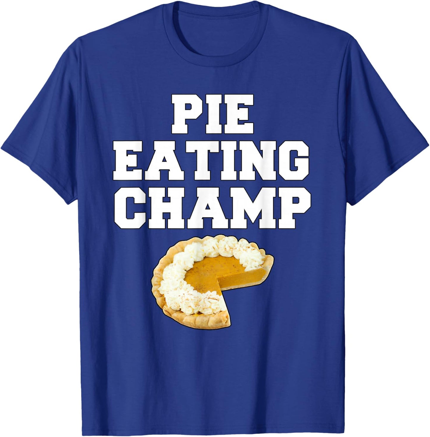 Pie Eating Champ Pumpkin Pie Thanksgiving T-Shirt - T-Shirt | Royal