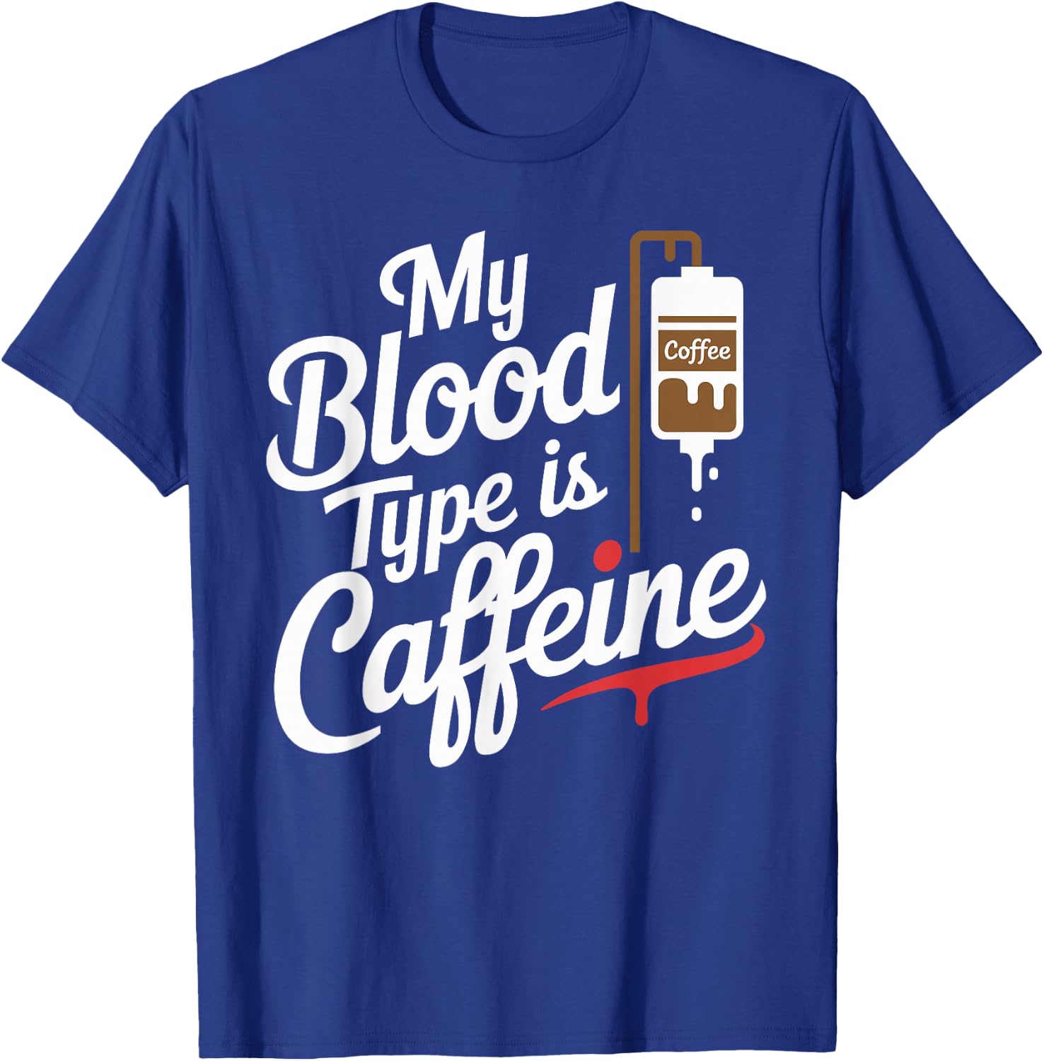 My Blood Type is Caffeine Paramedic Humor for Coffee Lovers T-Shirt - T-Shirt | Royal