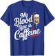 My Blood Type is Caffeine Paramedic Humor for Coffee Lovers T-Shirt - T-Shirt | Royal