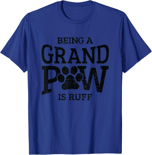 Being A Grand Paw Is Ruff Dog Grandpa Shirts Grandpaw Gifts Men Women Girls Kids T-Shirt - T-Shirt | Royal