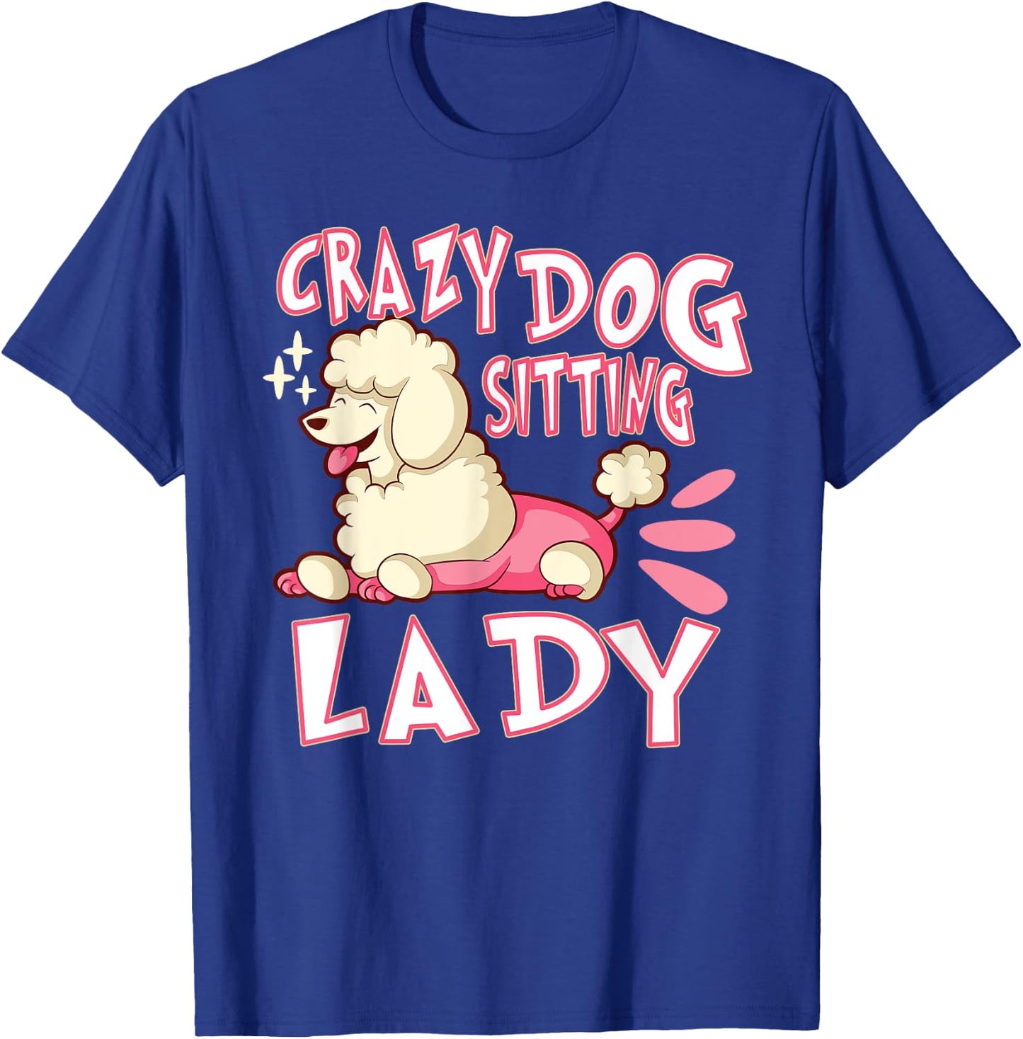 Crazy Dog Sitting Lady Dog Walking Pet Sitter T-Shirt - T-Shirt | Royal