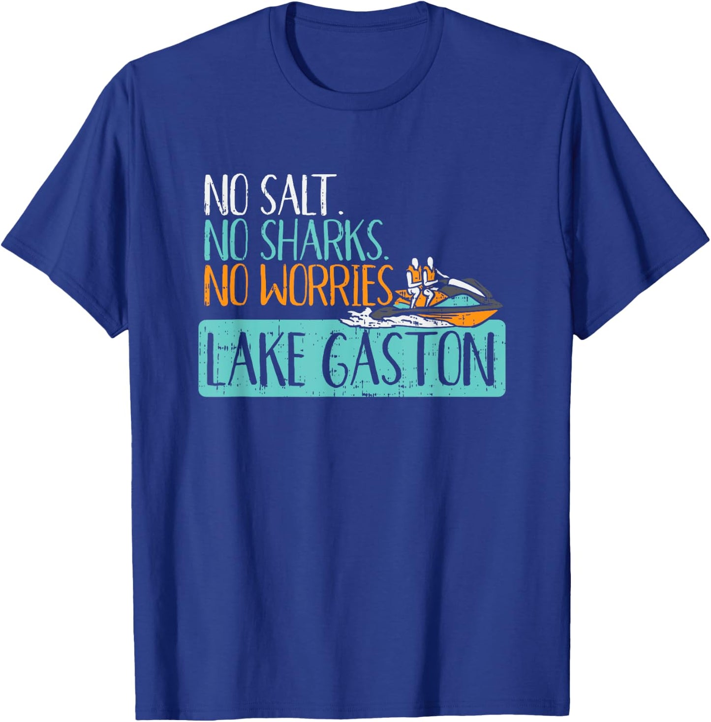 No Salt No Sharks No Worries - Funny Vacation Lake Gaston T-Shirt - T-Shirt | Royal