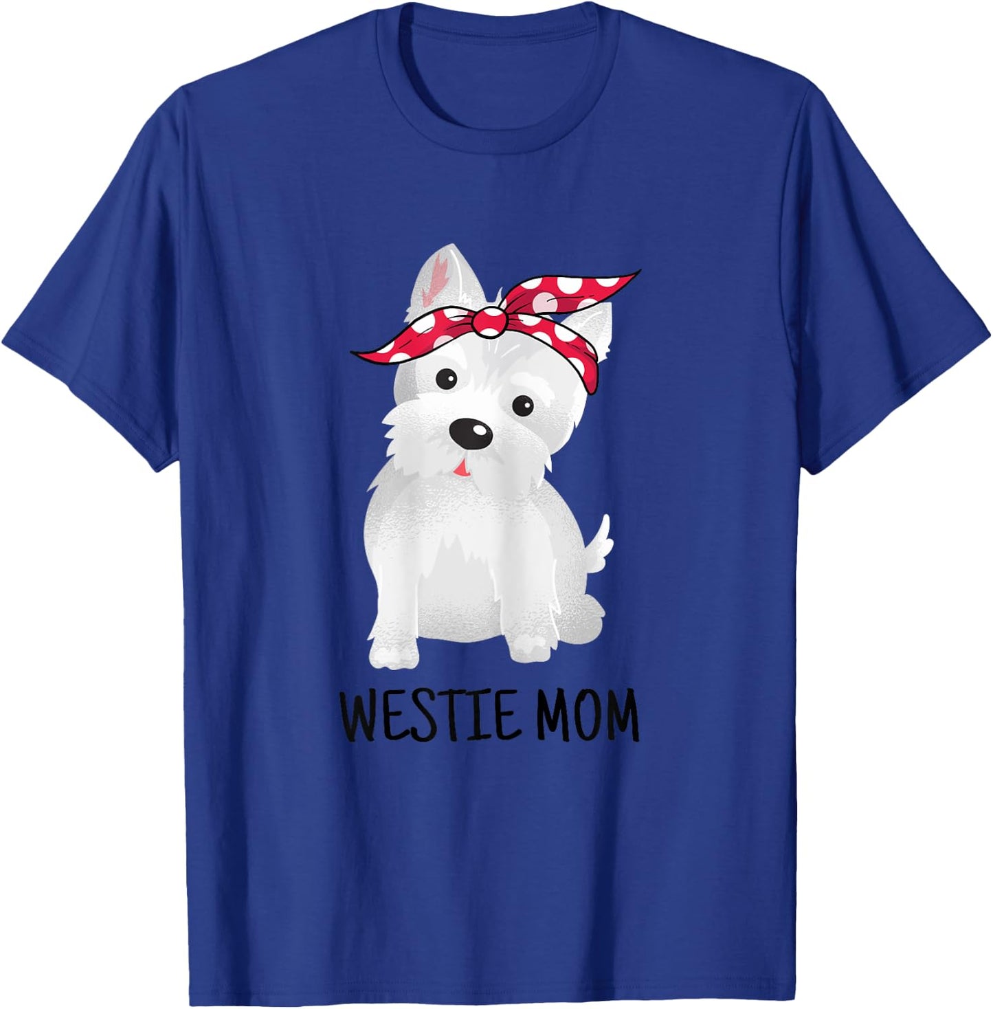 Westie Mom West Highland White Terrier Dog Lovers Gift T-Shirt - T-Shirt | Royal
